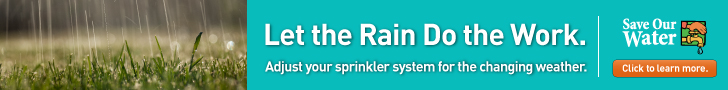 Let the rain do the work. Adjust sprinklers for changing weather. Learn more at SaveOurWater.com